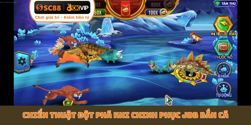 Chiến thuật đột phá khi chinh phục JDB bắn cá