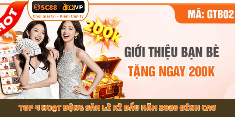 Top 4 hoạt động săn lì xì đầu năm 2026 đỉnh cao